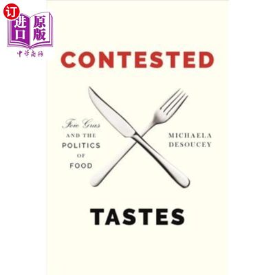 海外直订Contested Tastes: Foie Gras and the Politics of Food 有争议的口味：鹅肝和食物的政治