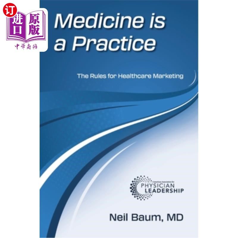 海外直订医药图书Medicine is a Practice: The Rules for Healthcare Marketing 医学是一种实践：医疗保健营销的规则