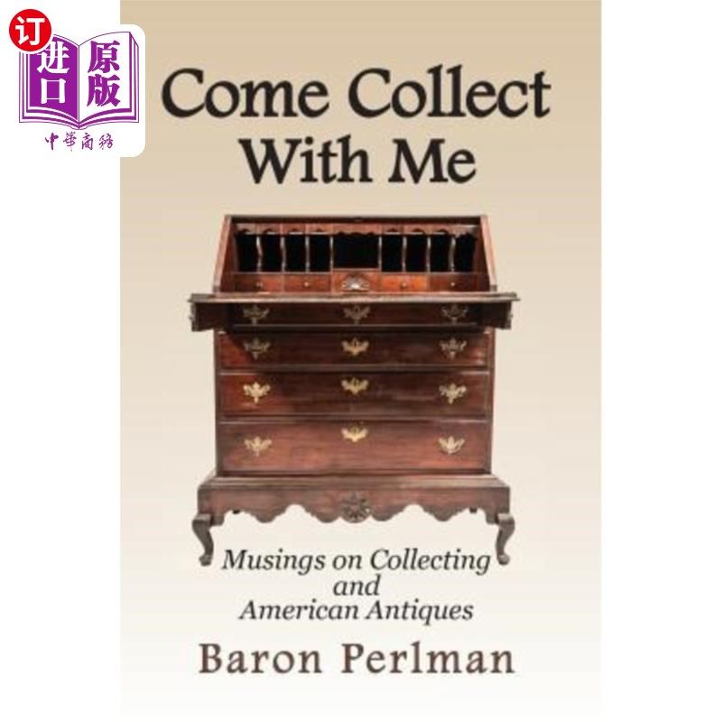 海外直订Come Collect With Me: Musings on Collecting and American Antiques 来和我一起收集:关于收集和美国古董的思考