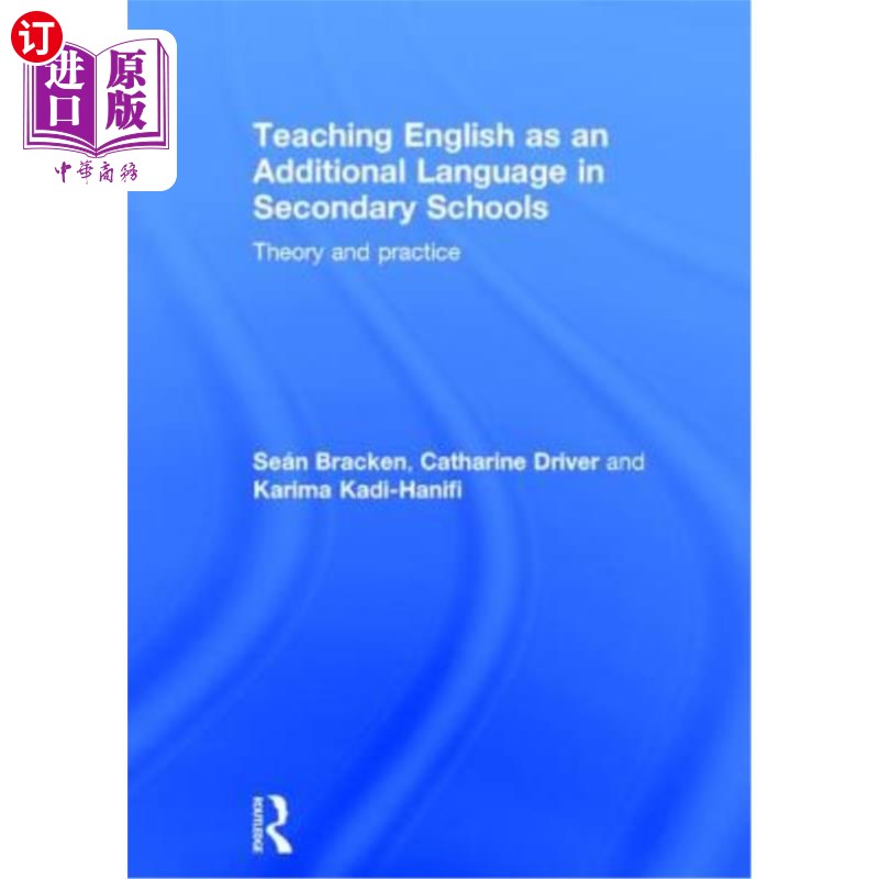 海外直订Teaching English as an Additional Language in Secondary Schools: Theory and Prac 中学英语辅助教学:理论与实