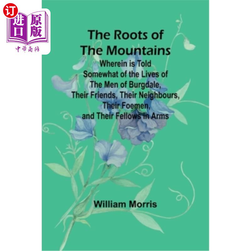 海外直订The Roots of the Mountains; Wherein Is Told Somewhat of the Lives of the Men of  山的根源；其中讲述了一些布