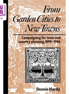 海外直订From Garden Cities to New Towns: Campaigning for Town and Country Planning 1899- 从花园城市到新城镇:城乡规