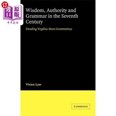 海外直订Wisdom, Authority and Grammar in the Seventh Century: Decoding Virgilius Maro Gr 《七世纪的智慧、权威与语法