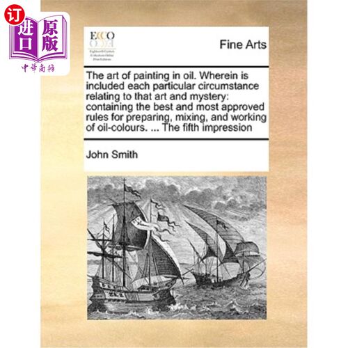 海外直订The Art of Painting in Oil. Wherein Is Included Each Particular Circumstance Rel 油画艺术。其中包括与该艺术