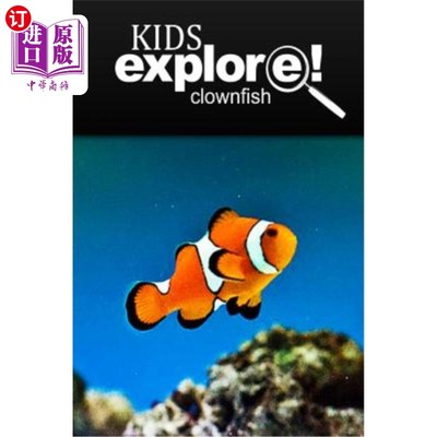 海外直订Clown Fish - Kids Explore: Animal books nonfiction - books ages 5-6 小丑鱼-儿童探索：动物类书籍非小说类书籍