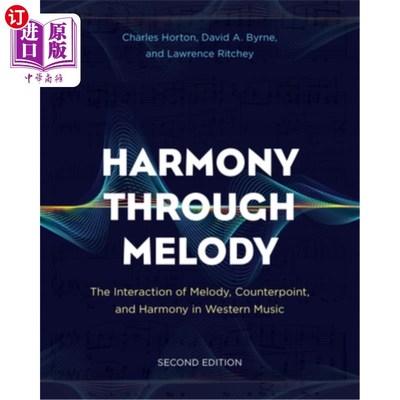 海外直订Harmony Through Melody: The Interaction of Melody, Counterpoint, and Harmony in  旋律中的和谐:西方音乐中旋