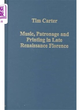 海外直订Music, Patronage and Printing in Late Renaissanc... 文艺复兴后期佛罗伦萨的音乐、赞助和印刷