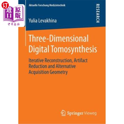 海外直订Three-Dimensional Digital Tomosynthesis: Iterative Reconstruction, Artifact Redu 三维数字层析合成：迭代重建