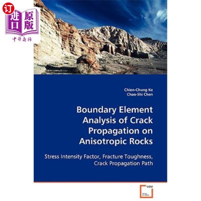 海外直订Boundary Element Analysis of Crack Propagation on Anisotropic Rocks 各向异性岩石裂纹扩展的边界元分析