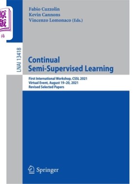 海外直订Continual Semi-Supervised Learning: First International Workshop, Cssl 2021, Vir 持续半监督学习:第一届国际