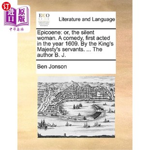 the Woman. 海外直订Epicoene First 1609. Year Silent Acted 或 Epicoene Comedy