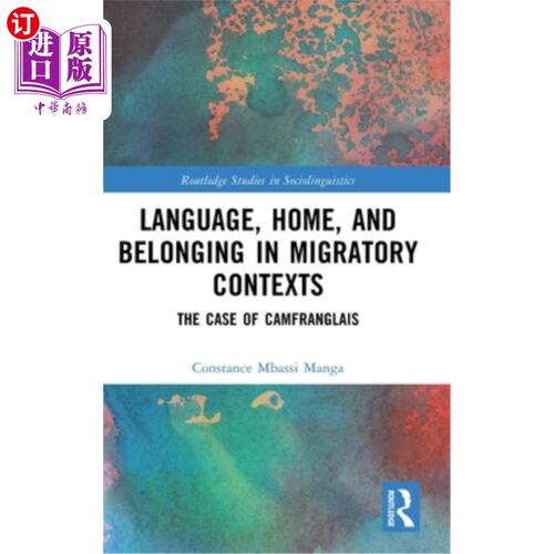 海外直订Language, Home, and Belonging in Migratory Contexts: The Case of Camfranglais 移民语境中的语言、家与归属感