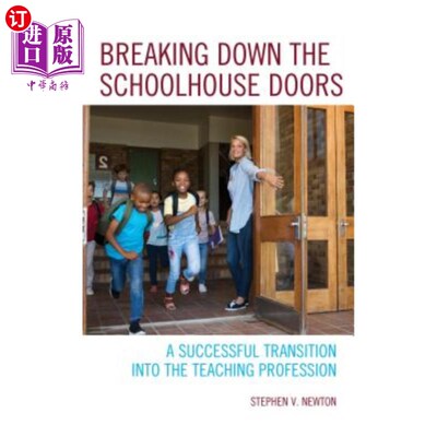 海外直订Breaking Down the Schoolhouse Doors: A Successful Transition into the Teaching P 打破校门：成功转型为教师职业