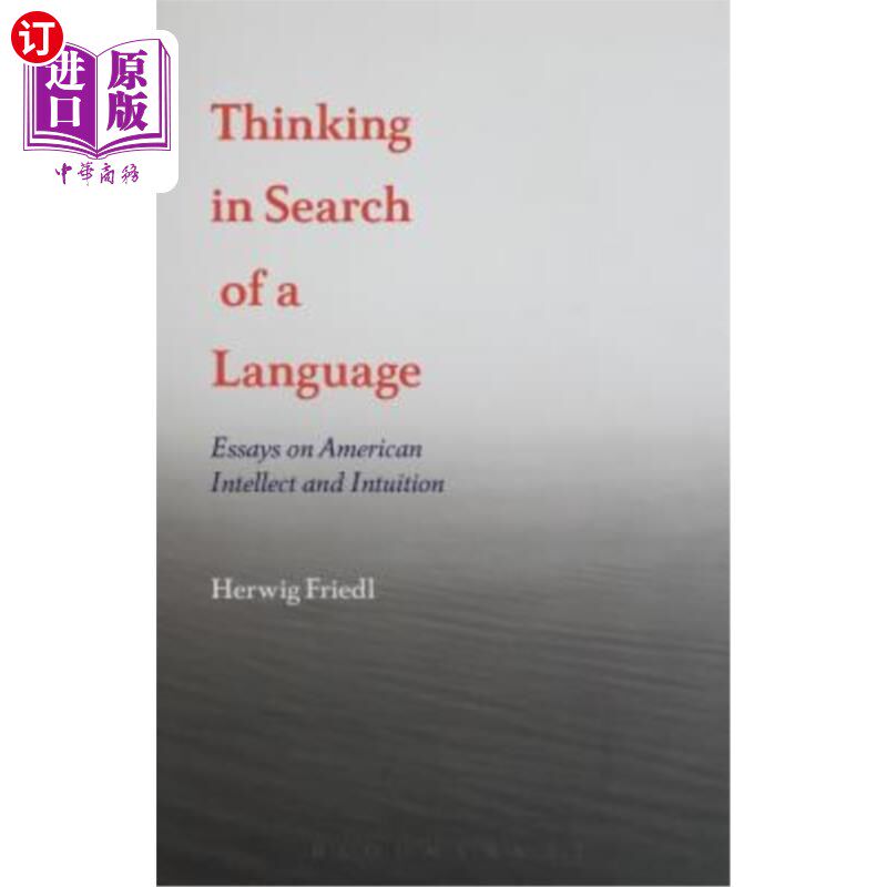 海外直订Thinking in Search of a Language: Essays on American Intellect and Intuition 寻找语言的思考:美国人的智力和