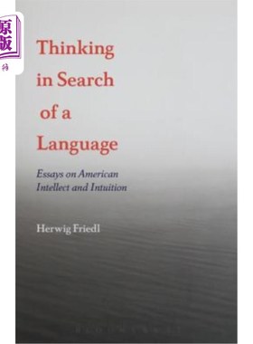 海外直订Thinking in Search of a Language: Essays on American Intellect and Intuition 寻找语言的思考:美国人的智力和