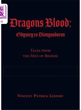 海外直订Dragons Blood: Odyssey to Dionysodoros: Tales from the Men of Bronze 龙血：狄奥尼索多洛斯之旅：青铜人的故事
