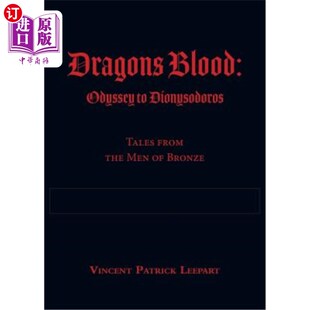 海外直订Dragons Blood: Odyssey to Dionysodoros: Tales from the Men of Bronze 龙血：狄奥尼索多洛斯之旅：青铜人的故事