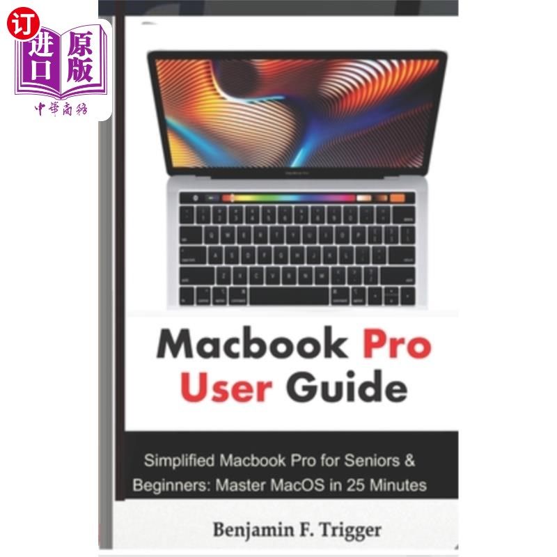 海外直订Macbook Pro User Guide: Simplified Macbook Pro for Seniors & Beginners: Master M Macbook Pr
