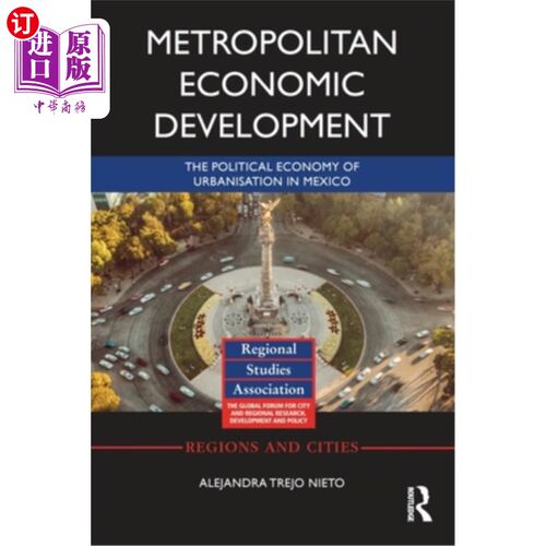海外直订Metropolitan Economic Development: The Political Economy of Urbanisation in Mexi 都市经济发展:墨西哥城市化