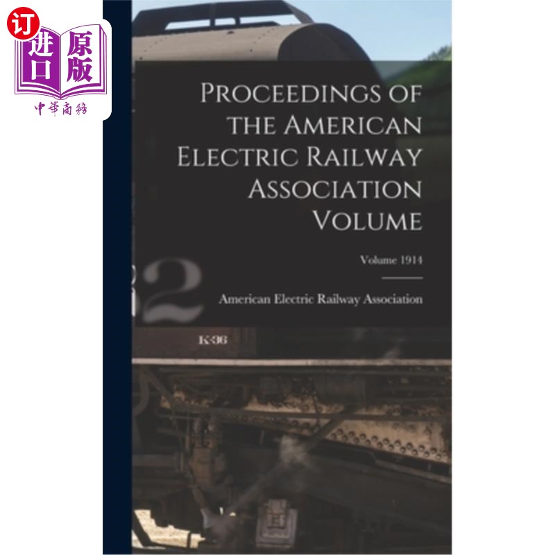 海外直订Proceedings of the American Electric Railway Association Volume; Volume 1914 美国电气化铁路协会论文集;卷191