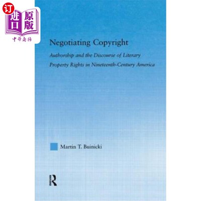 海外直订Negotiating Copyright: Authorship and the Discourse of Literary Property Rights  谈判版权：作者身份与19世纪