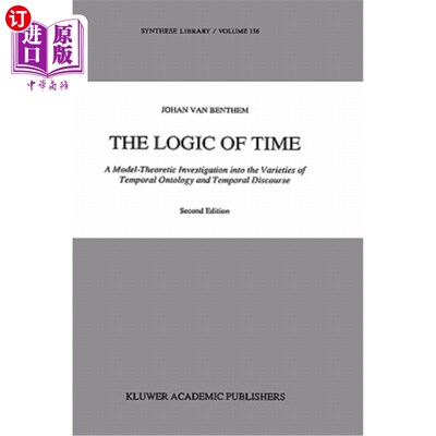 海外直订The Logic of Time: A Model-Theoretic Investigation Into the Varieties of Tempora 时间的逻辑：时间本体论和时