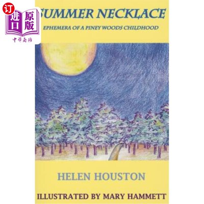 海外直订Summer Necklace: Ephemera of a Piney Woods Childhood 夏日项链：松林童年的转瞬即逝
