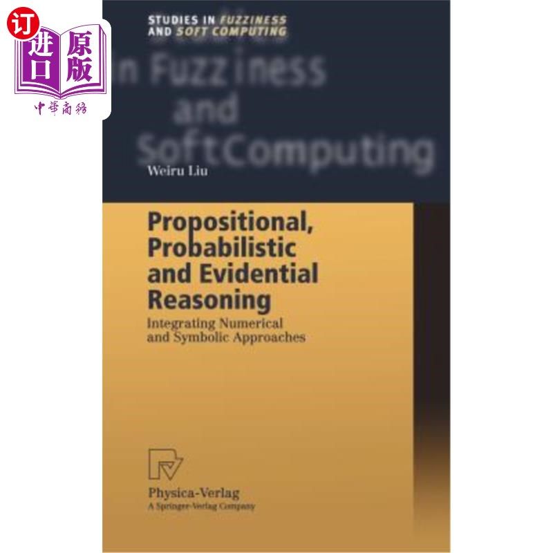 海外直订Propositional, Probabilistic and Evidential Reasoning: Integrating Numerical and 命题、概率和证据推理：数字