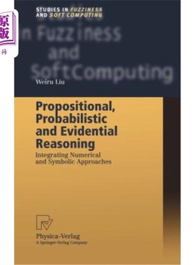 海外直订Propositional, Probabilistic and Evidential Reasoning: Integrating Numerical and 命题、概率和证据推理：数字