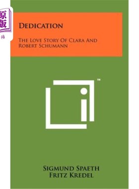 海外直订Dedication: The Love Story of Clara and Robert Schumann 奉献：克拉拉和罗伯特·舒曼的爱情故事