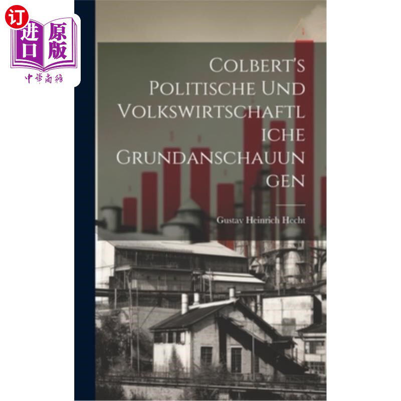 海外直订Colbert's Politische und Volkswirtschaftliche Grundanschauungen 科尔伯特的《政治与大众》