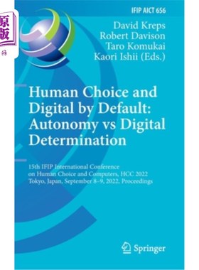 海外直订Human Choice and Digital by Default: Autonomy Vs Digital Determination: 15th Ifi 人类选择与数字默认:自主与