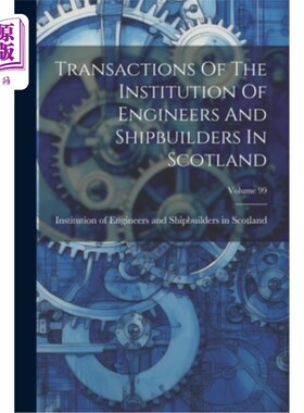 海外直订Transactions Of The Institution Of Engineers And Shipbuilders In Scotland; Volum 苏格兰工程师与造船商学会会