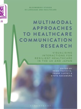 海外直订Multimodal Approaches to Healthcare Communication Research: Visualising Interact 医疗保健传播研究的多模态方