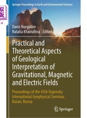 海外直订Practical and Theoretical Aspects of Geological Interpretation of Gravitational, 重力、磁场和电场地质解释的