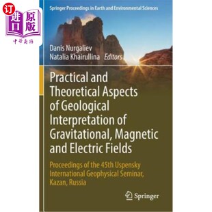 海外直订Practical and Theoretical Aspects of Geological Interpretation of Gravitational, 重力、磁场和电场地质解释的