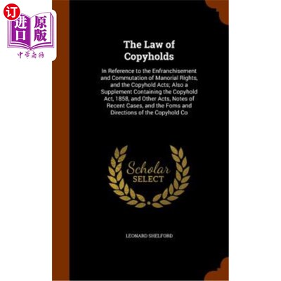 海外直订The Law of Copyholds: In Reference to the Enfranchisement and Commutation of Man 版权法：关于庄园权的特许权