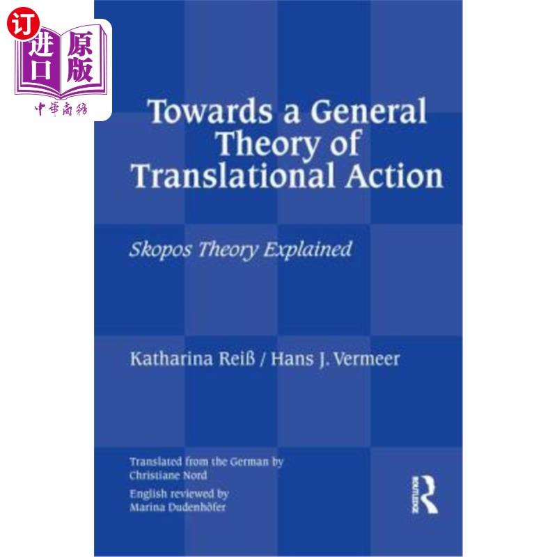 海外直订Towards a General Theory of Translational Action: Skopos Theory Explained 翻译行为的通论:目的论的解释