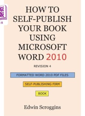 海外直订How to Self-Publish Your Book Using Microsoft Word 2010: A Step-by-Step Guide fo 如何使用Micros