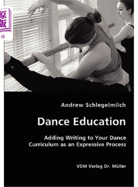 海外直订Dance Education - Adding Writing to Your Dance Curriculum as an Expressive Proce 舞蹈教育-将写作作为一种表