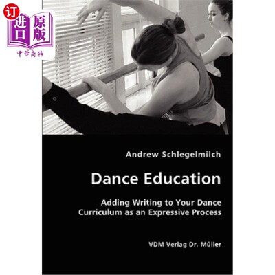 海外直订Dance Education - Adding Writing to Your Dance Curriculum as an Expressive Proce 舞蹈教育-将写作作为一种表