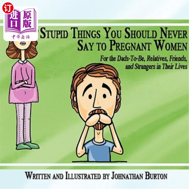 海外直订Stupid Things You Should Never Say to Pregnant Women: For the Dads-To-Be, Relati 你不应该对怀孕的女人说愚蠢