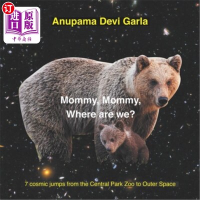 海外直订Mommy, Mommy, Where are we?: 7 cosmic jumps from the Central Park Zoo to Outer S 妈妈，妈妈，我们在哪里从中