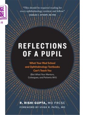 海外直订医药图书Reflections of a Pupil: What Your Med School and Ophthalmology Textbooks Can't T 学生的思考：你的医