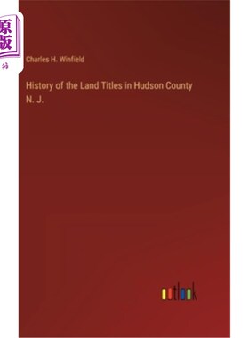 海外直订History of the Land Titles in Hudson County N. J. 新泽西州哈德逊县土地所有权的历史。