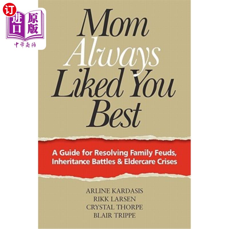 海外直订Mom Always Liked You Best: A Guide for Resolving Family Feuds, Inheritance Battl妈妈总是最喜欢你：解决家庭