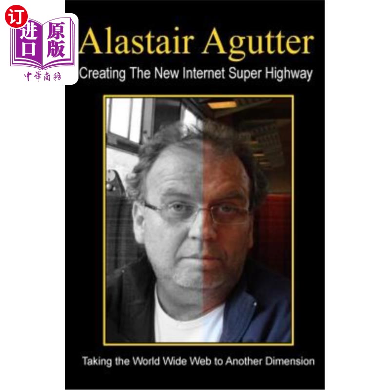 海外直订Creating The New Internet Super Highway: Taking The Web To Another Dimension 创造新的互联网高速公路:把