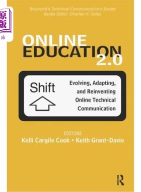 海外直订Online Education 2.0: Evolving, Adapting, and Reinventing Online Technical Commu 在线教育2.0:发展、适应和重