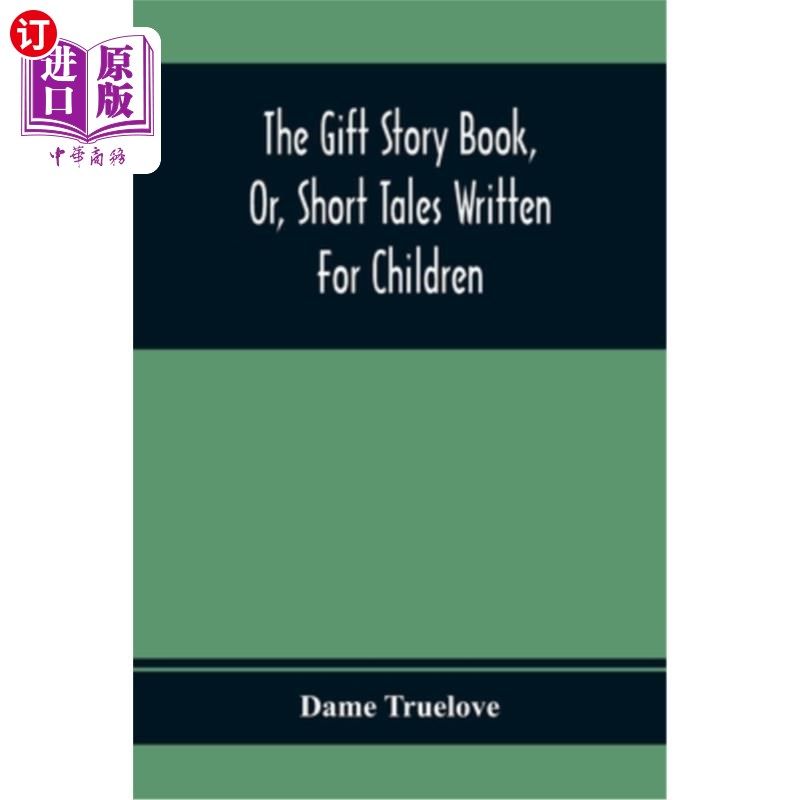 【中商海外直订】the gift story book, or, short tales written for