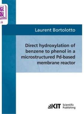 海外直订Direct hydroxylation of benzene to phenol in a microstructured Pd-based membrane 在微结构pd基膜反应器中苯直